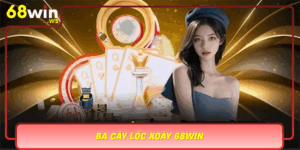 Ba Cay Loc Xoay 68Win Hanh Trinh Phieu Luu Ky Bi Va Thu Vi