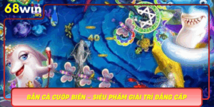 Ban Ca Cuop Bien Sieu Pham Giai Tri Dang Cap Den Tu 68Win