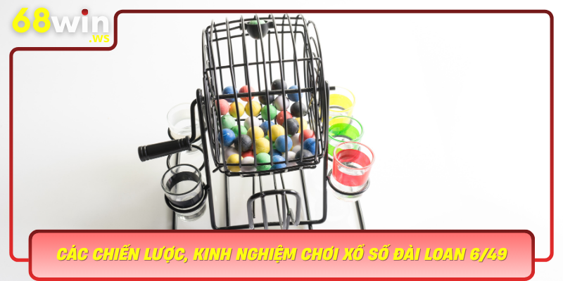 Cac Chien Luoc Kinh Nghiem Choi Xo So Dai Loan 649