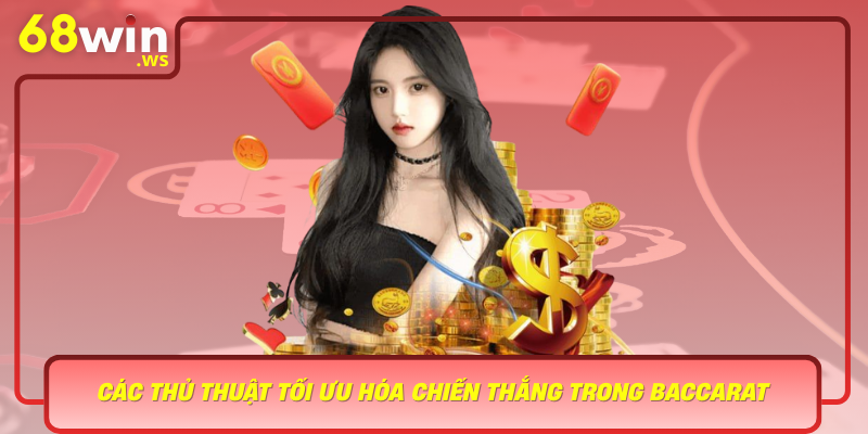 Cac Thu Thuat Toi Uu Hoa Chien Thang Trong Baccarat Tai 68Win