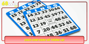 Cach Choi Keno De Thang Loi Tro Thanh Cao Thu Cung 68Win