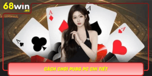 Cach Choi Pubg Pc Chi Tiet Bi Quyet Chien Thang Cung 68Win