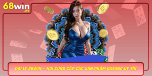 Dai Ly 68Win Noi Cung Cap Cac San Pham Gaming Uy Tin