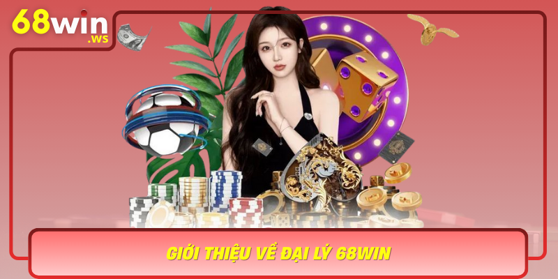 Gioi Thieu Ve Dai Ly 68Win Dia Chi Tin Cay Trong Linh Vuc Cong Nghe Va Giai Tri