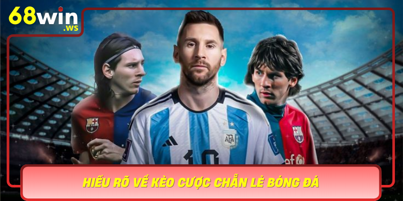 Hieu Ro Ve Keo Cuoc Chan Le Bong Da Nen Tang De Chien Thang De Dang Hon