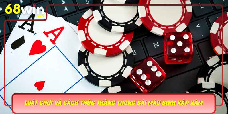 Luat Choi Va Cach Thuc Thang Trong Bai Mau Binh Xap Xam