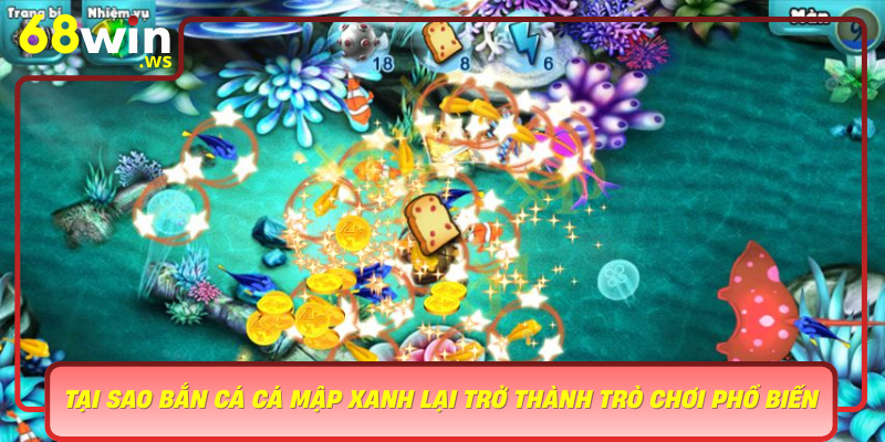 Ly Do Tai Sao Ban Ca Ca Map Xanh Lai Tro Thanh Tro Choi Pho Bien Hang Dau Tai 68Win
