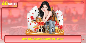 Rut Tien 68Win Trong Vai Phut Cam Nang Khong The Bo Qua
