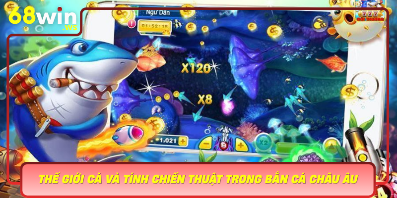 The Gioi Ca Va Tinh Chien Thuat Trong Ban Ca Chau Au