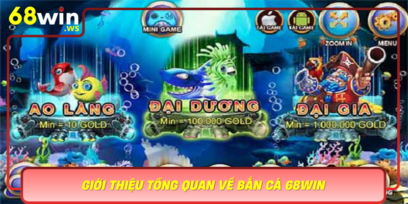 Gioi Thieu Tong Quan Ve Ban Ca 68Win Doi Tac Dang Tin Cay